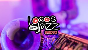 Locos Por El Jazz Radio - Sólo para cuerdos sin complejos - Jazz Radio